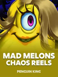 Mad Melons Chaos Reels